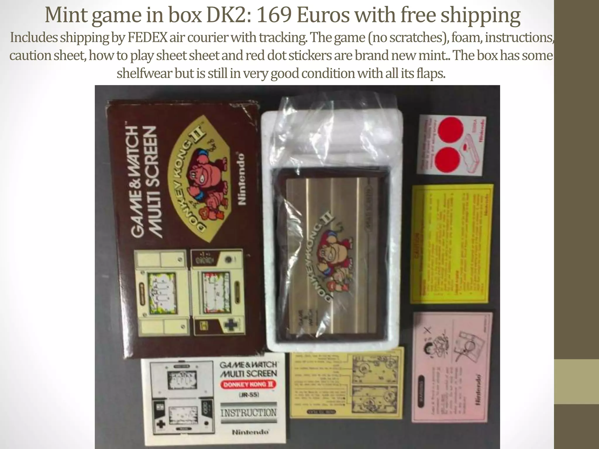 MintgameinboxDK2:169Euroswithfreeshipping
IncludesshippingbyFEDEXaircourierwithtracking.Thegame(noscratches),foam,instructions,
cautionsheet,howtoplaysheetsheetandreddotstickersarebrandnewmint..Theboxhassome
shelfwearbutisstillinverygoodconditionwithallitsflaps.
 