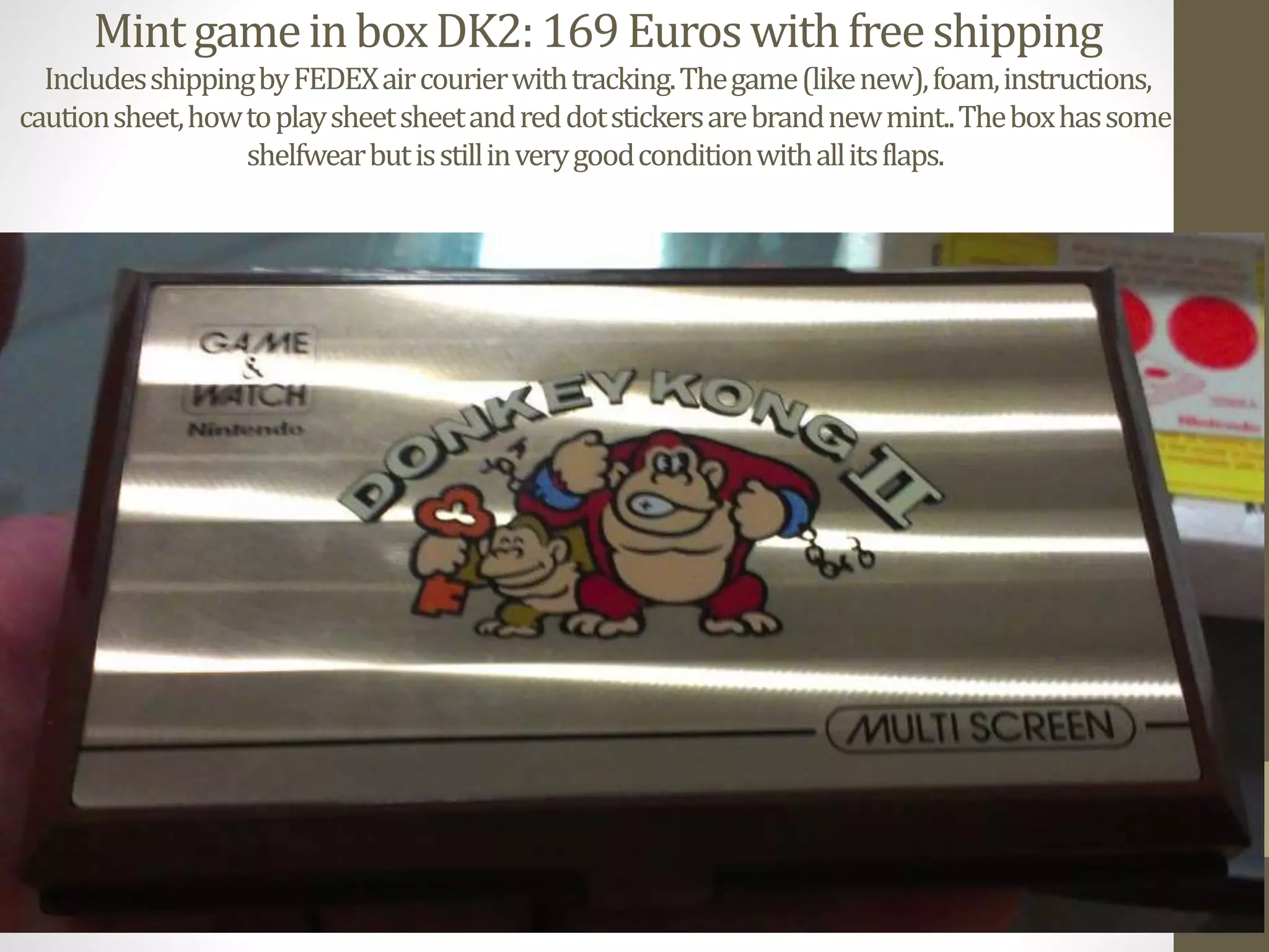 MintgameinboxDK2:169Euroswithfreeshipping
IncludesshippingbyFEDEXaircourierwithtracking.Thegame(likenew),foam,instructions,
cautionsheet,howtoplaysheetsheetandreddotstickersarebrandnewmint..Theboxhassome
shelfwearbutisstillinverygoodconditionwithallitsflaps.
 