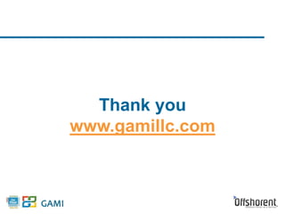 Thank you 
www.gamillc.com 
17 
