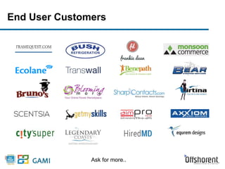 End User Customers 
Ask for more.. 
 