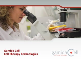 Gamida Cell 
Cell Therapy Technologies 
 