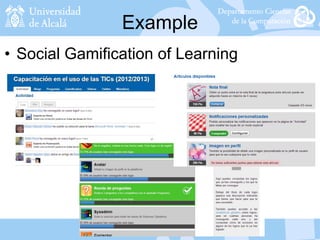 • Social Gamification of Learning
Example
 