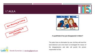 1.ª AULA
Daniela Guimarães || danidesg@gmail.com
 