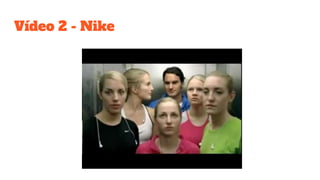 Vídeo 2 - Nike
 