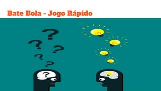 Bate Bola - Jogo Rápido
 