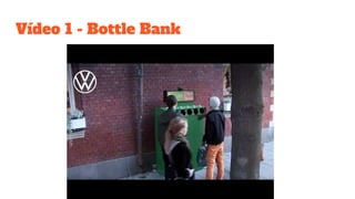 Vídeo 1 - Bottle Bank
 