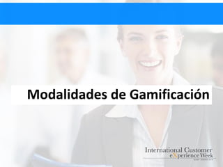 Modalidades de Gamificación
 