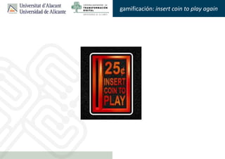 Faraón Llorens, junio de 2012
gamificación: insert coin to play again
 