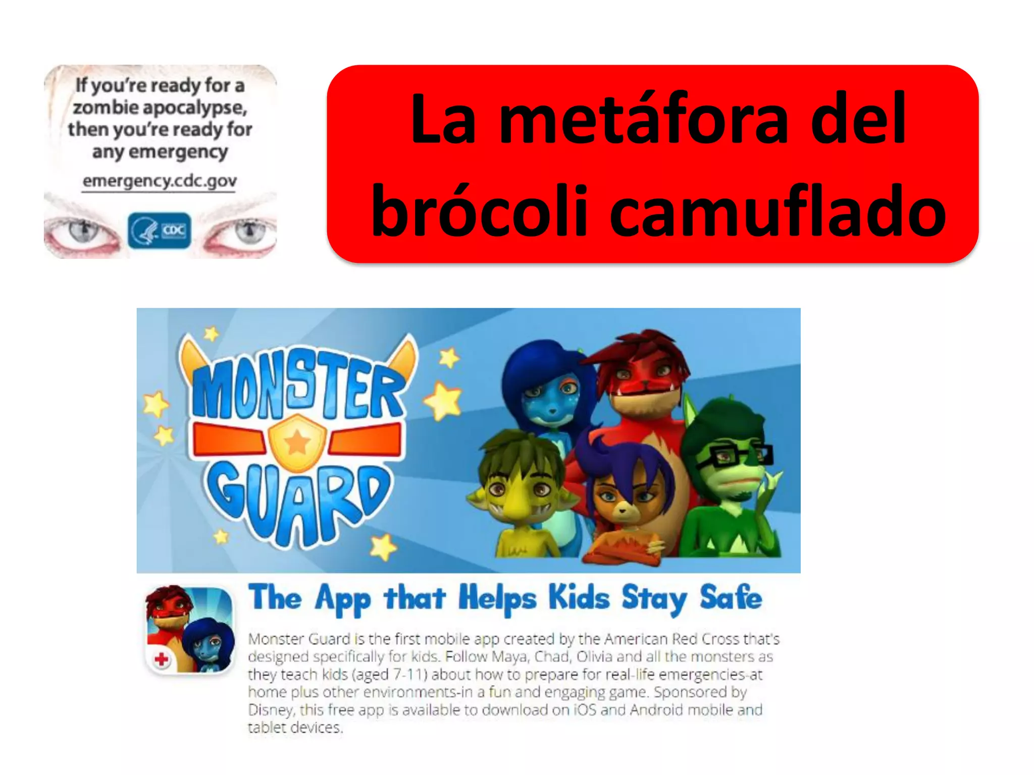 La metáfora del
brócoli camuflado
 