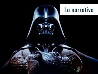 La narrativa
 