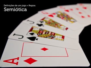 Definições de um jogo » Regras

Semiótica
 