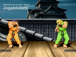 Definições de um jogo » Regras

Jogabilidade
 