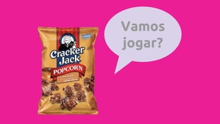 Vamos
jogar?
 