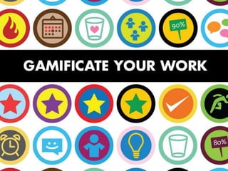 Gamificate your work