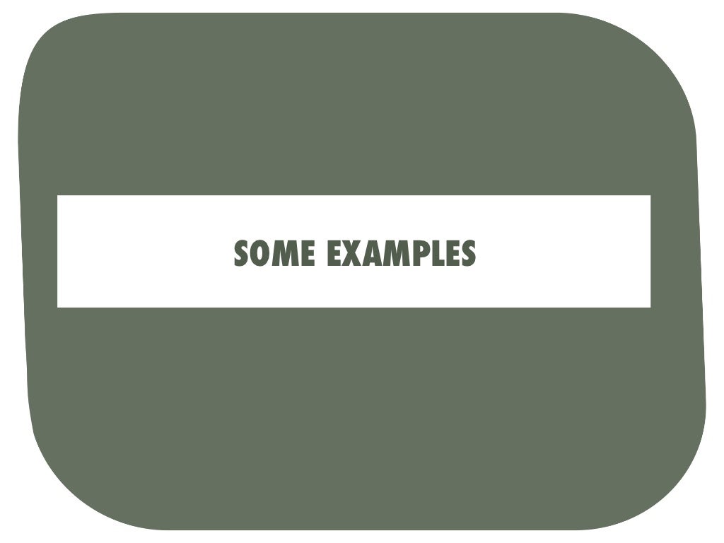 SOME EXAMPLES