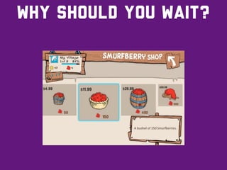 why should you wait?
 