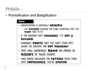 Pitfalls ..
   Pointsification and Badgification
 
