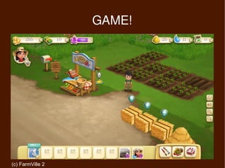 GAME!




(c) FarmVille 2
 