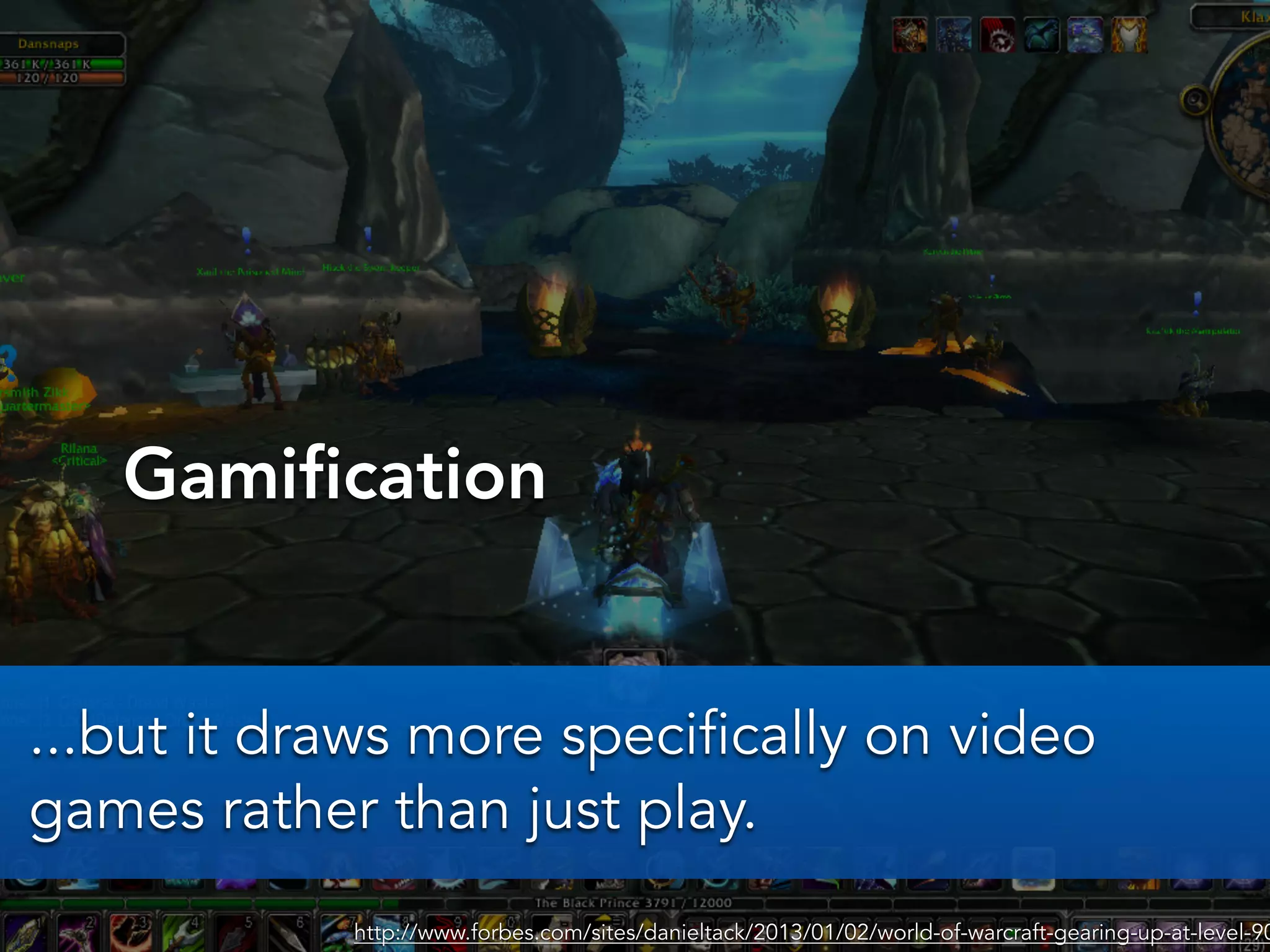 Gamification
http://www.forbes.com/sites/danieltack/2013/01/02/world-of-warcraft-gearing-up-at-level-90
...but it draws more specifically on video
games rather than just play.
 