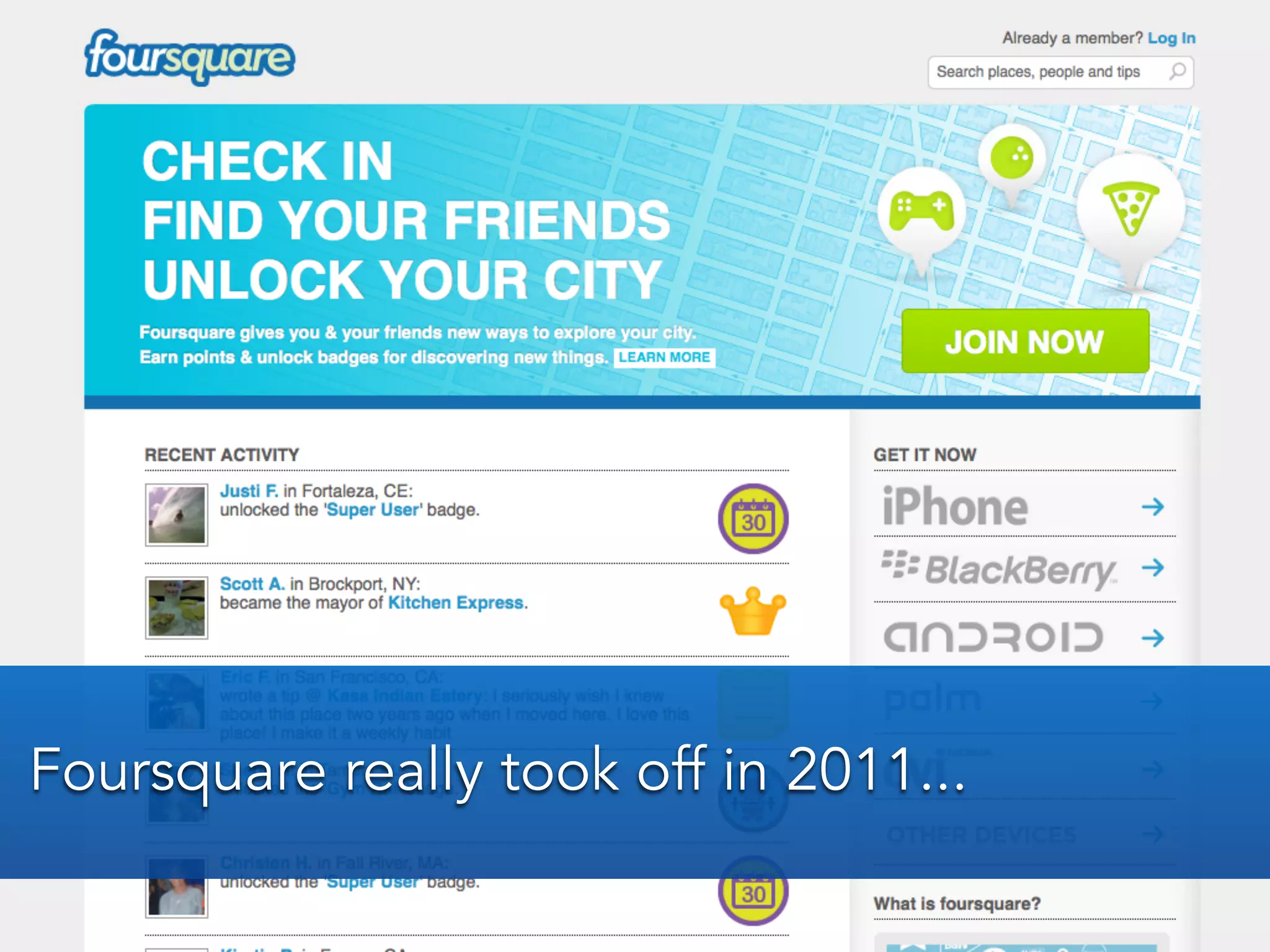 Foursquare really took off in 2011...
 