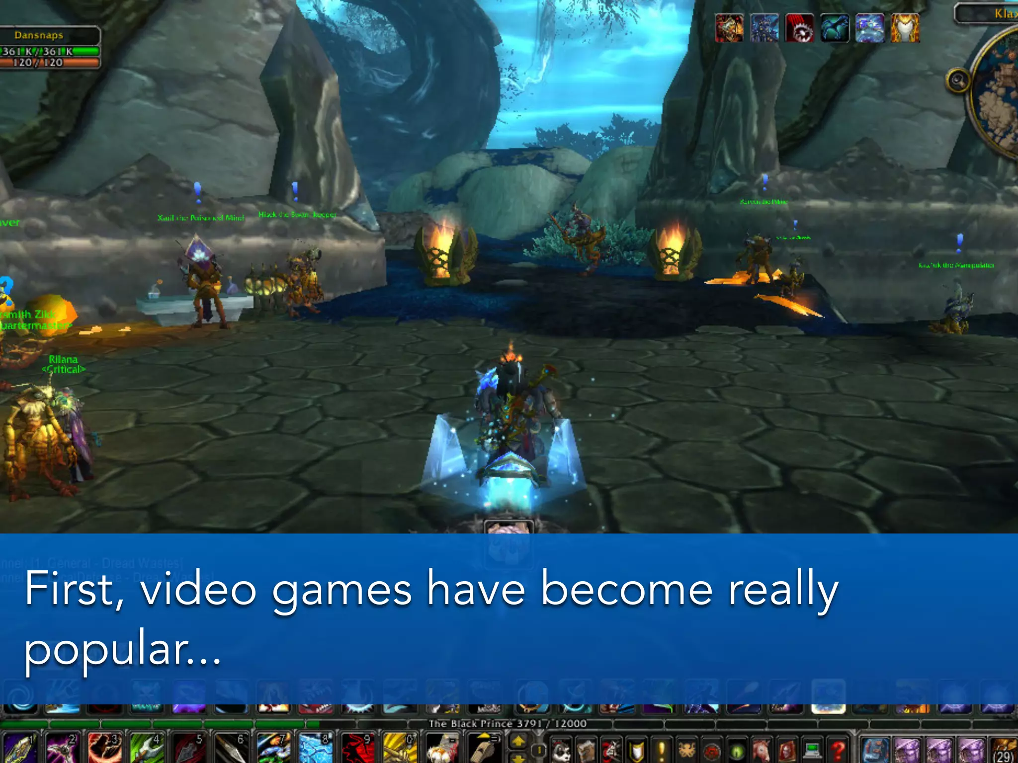 First, video games have become really
popular...
 