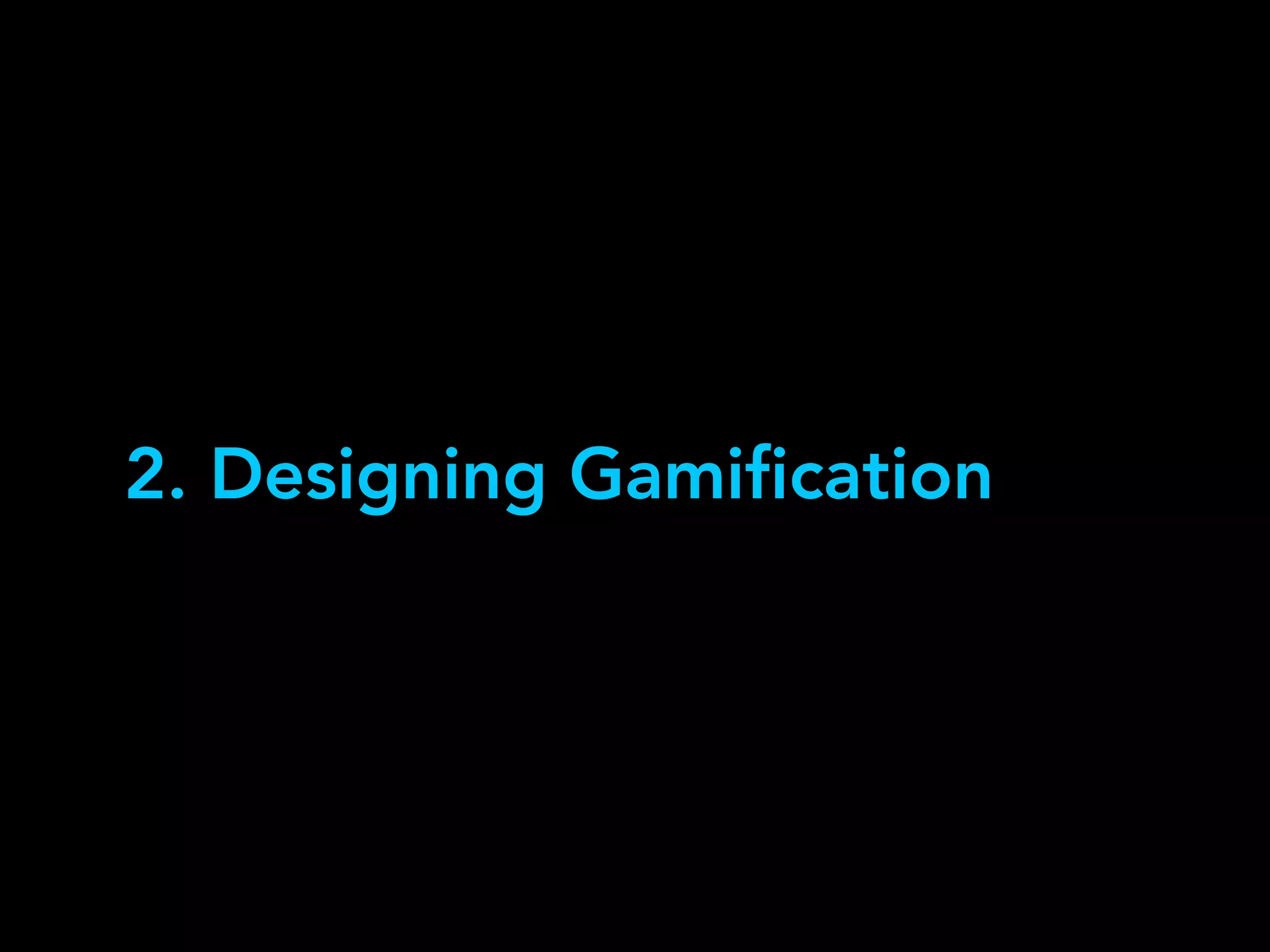 2. Designing Gamification
 