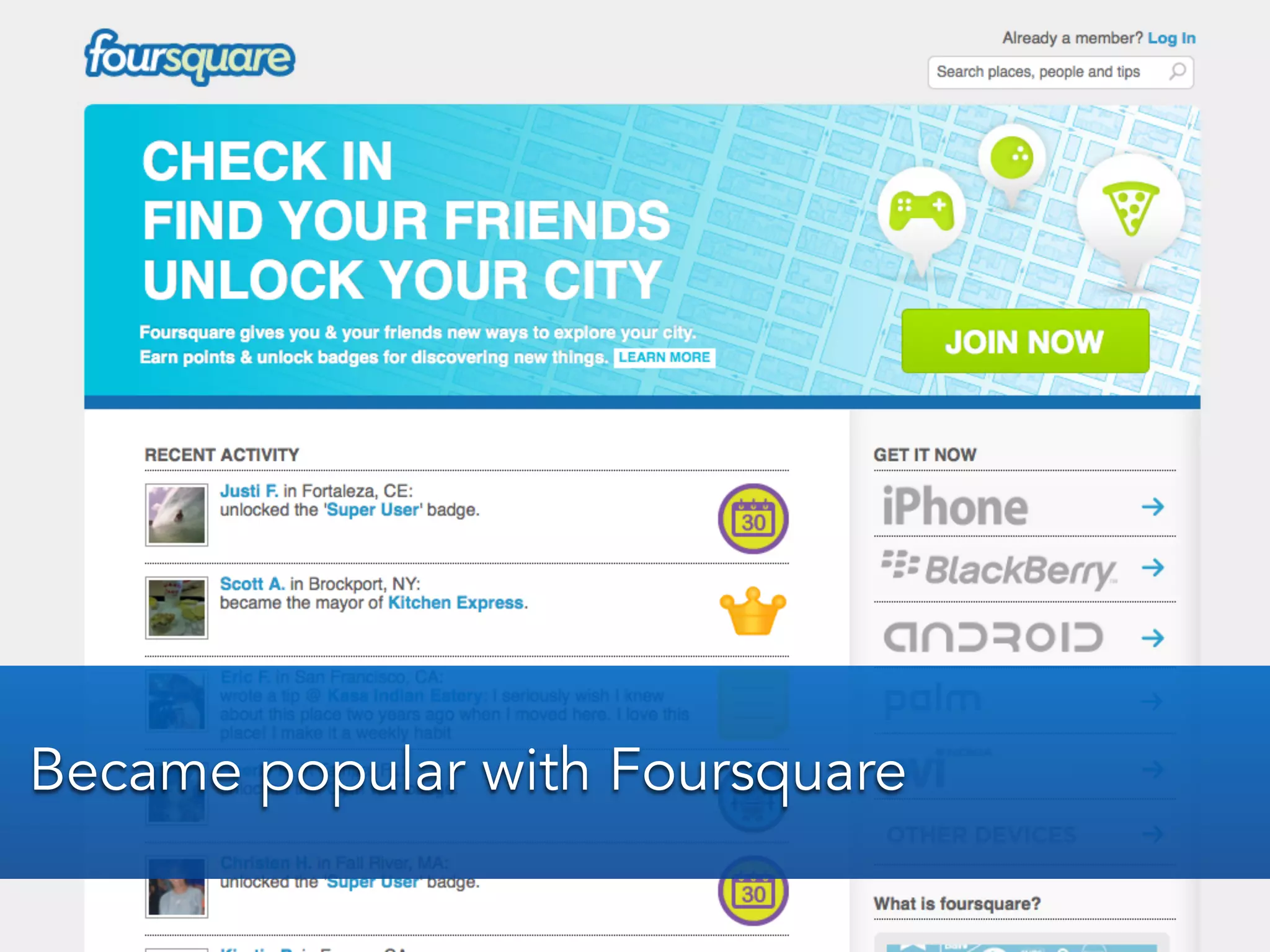 Became popular with Foursquare
 