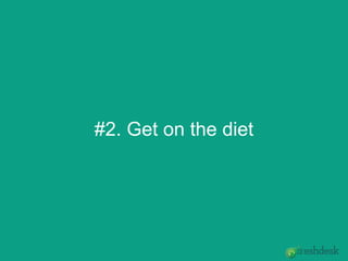 #2. Get on the diet
 