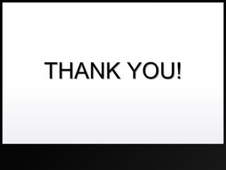 THANK YOU!

 
