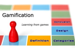 Gamification
Learning from games

© Jean-Charles Pillet

 