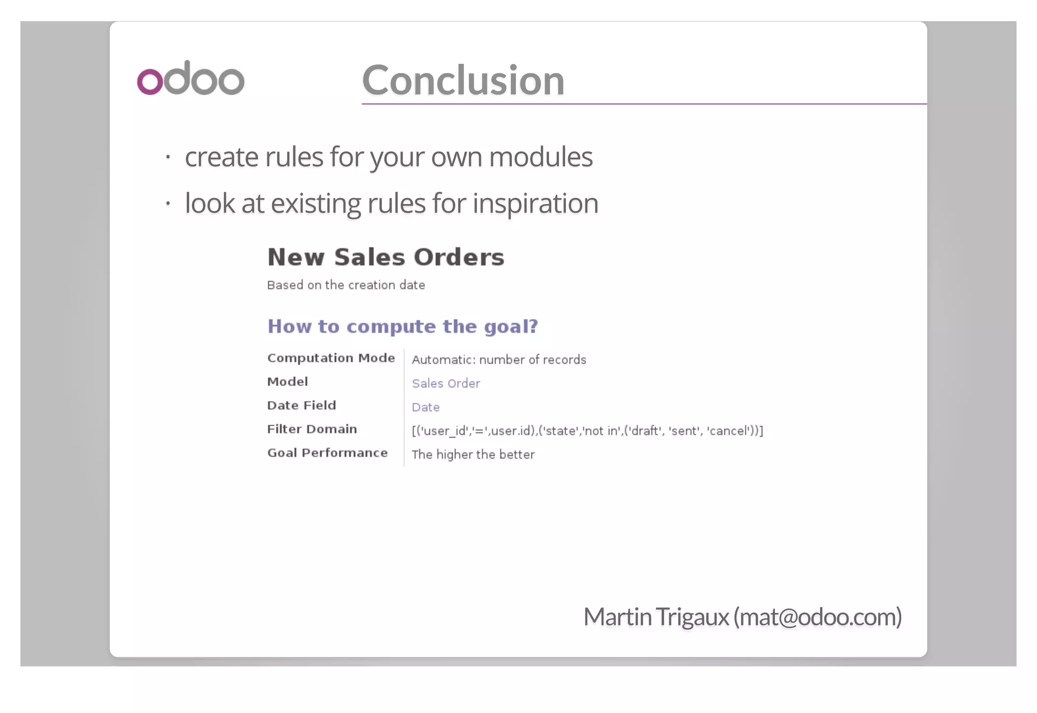 Conclusion
create rules for your own modules
look at existing rules for inspiration
·
·
MartinTrigaux(mat@odoo.com)