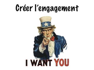 Créer l’engagement 
 