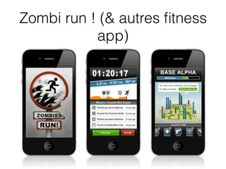 Zombi run ! (& autres fitness 
app) 
 