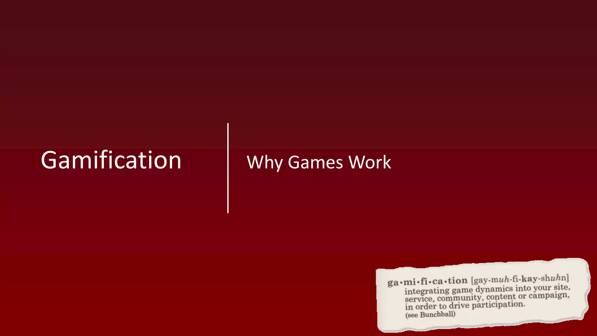 Why Games WorkGamification
 