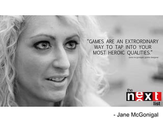 - Jane McGonigal
 