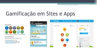 Gamificação em Sites e Apps
 