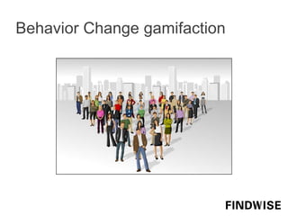Behavior Change gamifaction
 