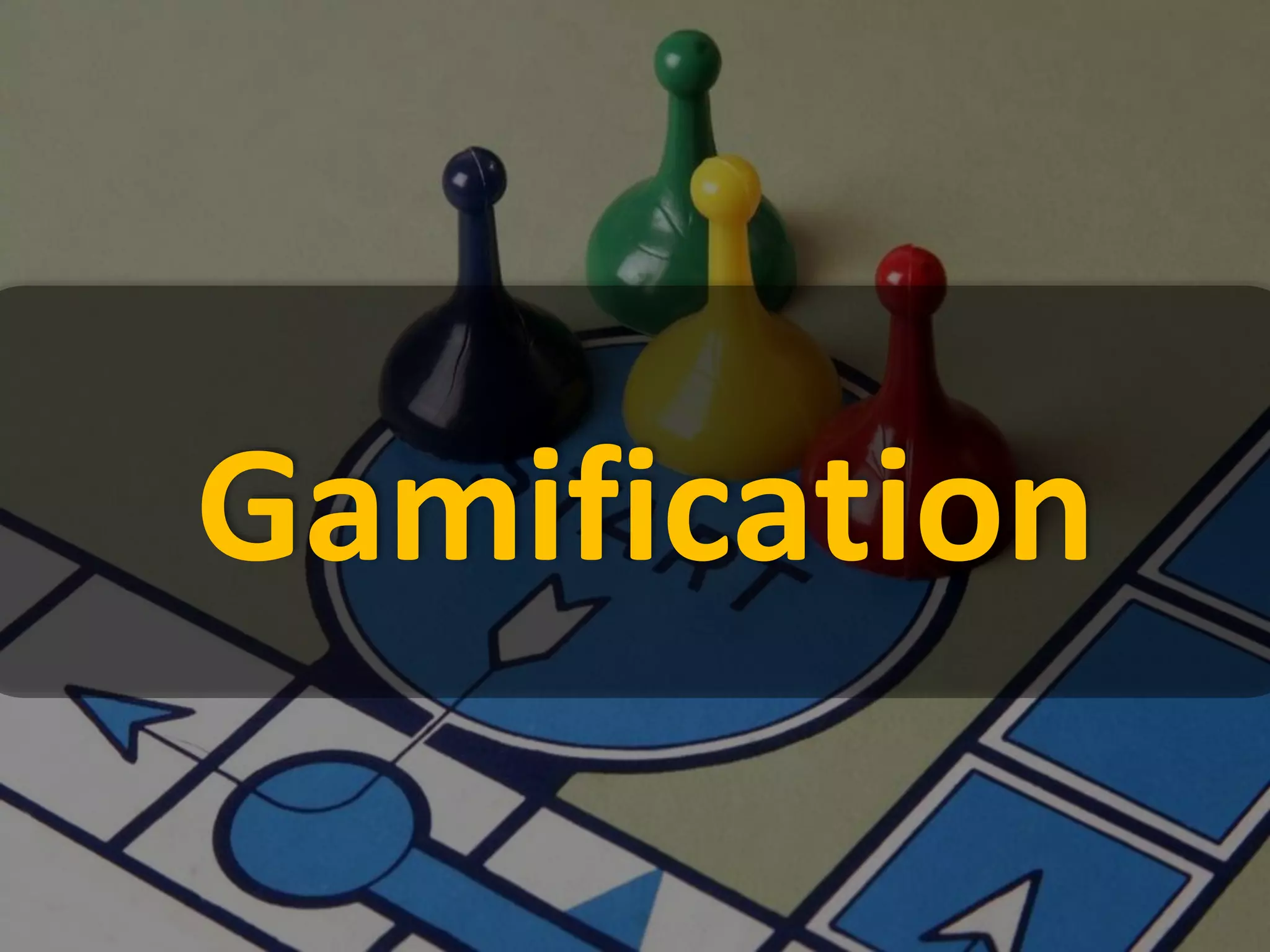Gamification
 