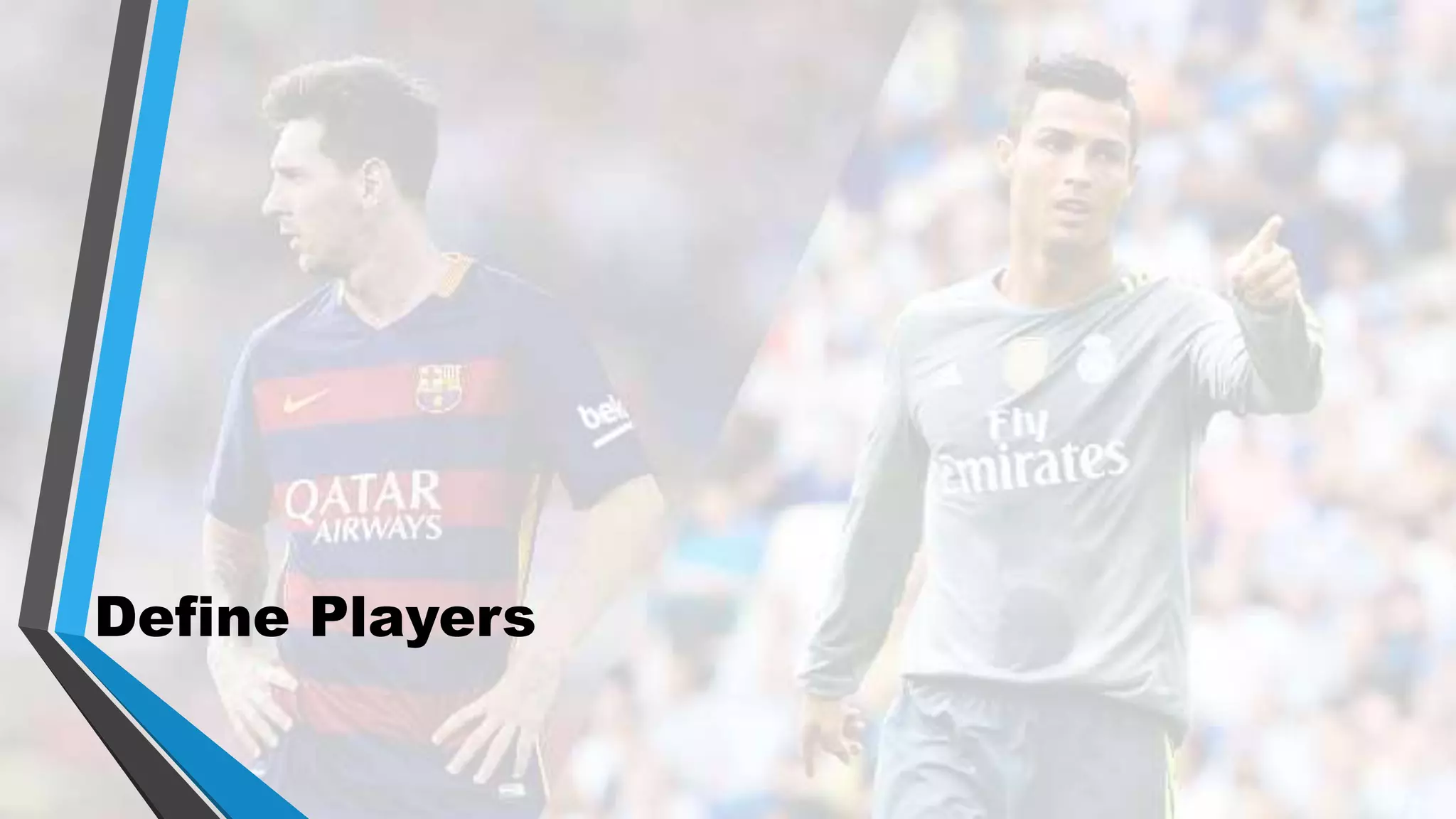 Define Players
 