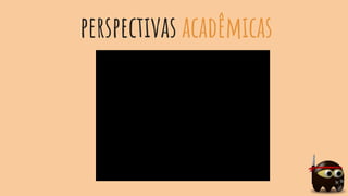 perspectivas acadêmicas
 