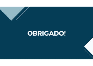 OBRIGADO!
 