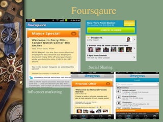 Foursqaure
Influencer marketing
Social Sharing
 