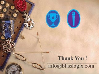 Thank You !
info@blisslogix.com
 