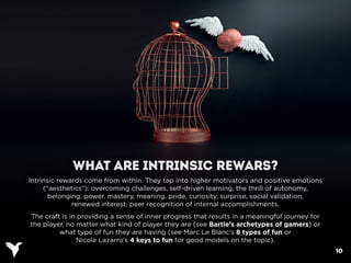 WHAT ARE INTRINSIC REWARS?
Intrinsic rewards come from within. They tap into higher motivators and positive emotions
     ...