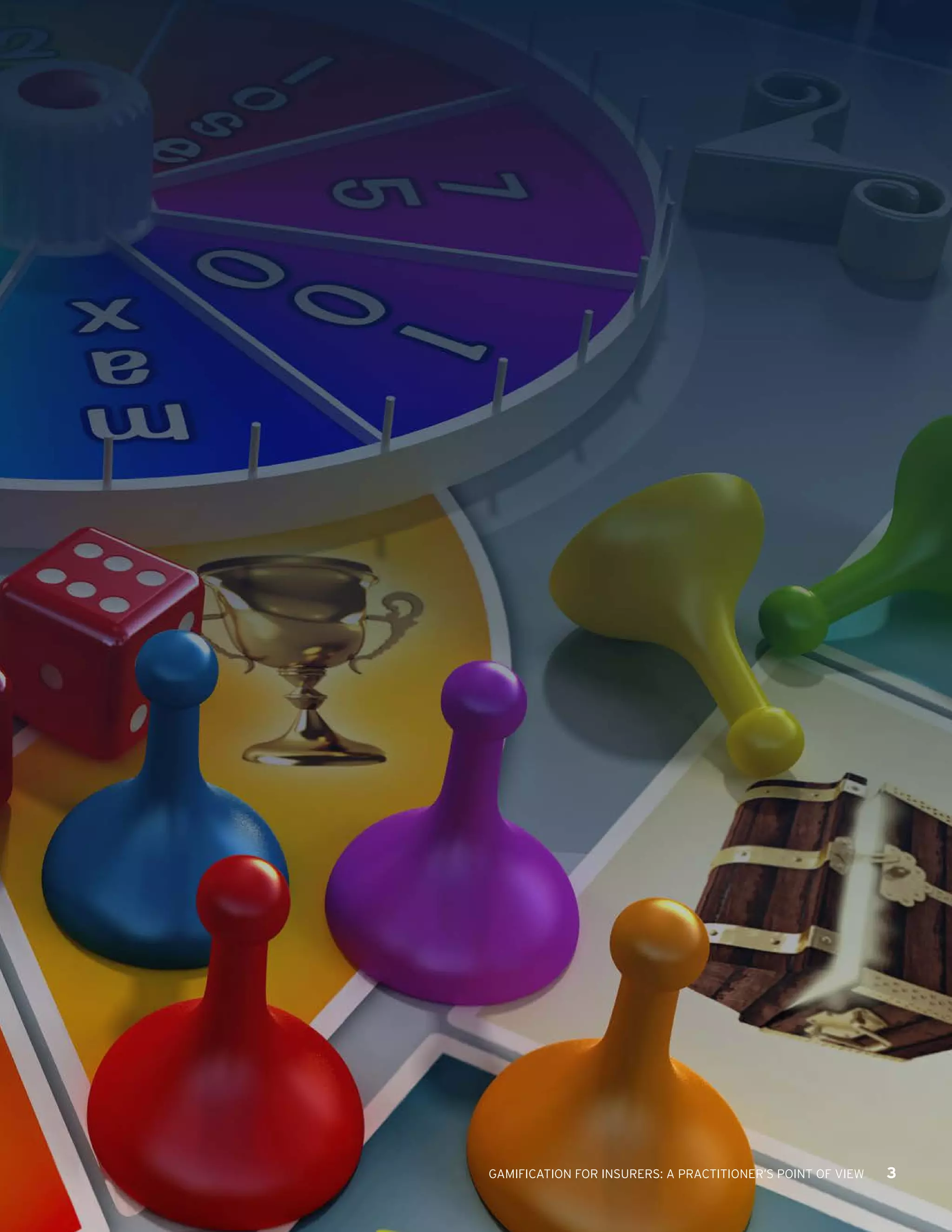 GAMIFICATION FOR INSURANCE: A PRACTITIONER’S POINT OF VIEW 3GAMIFICATION FOR INSURERS: A PRACTITIONER’S POINT OF VIEW 3
 