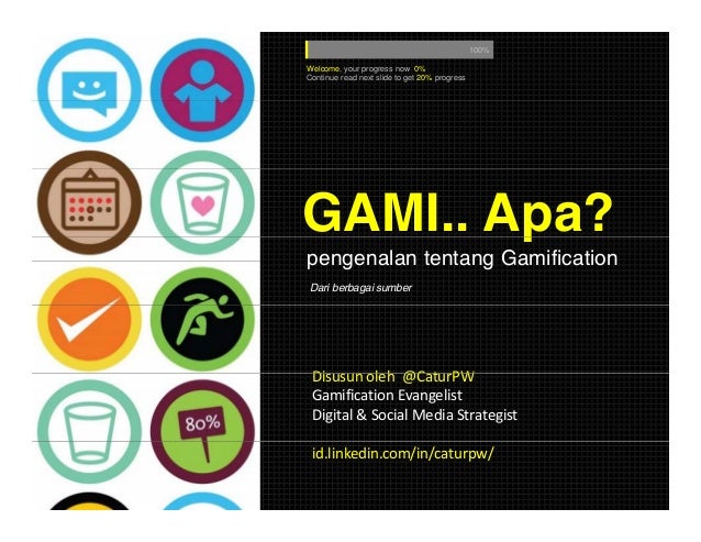 Gami.. Apa? (Pengenalan tentang Gamification) Gami.. Apa? (Pengenalan tentang Gamification)