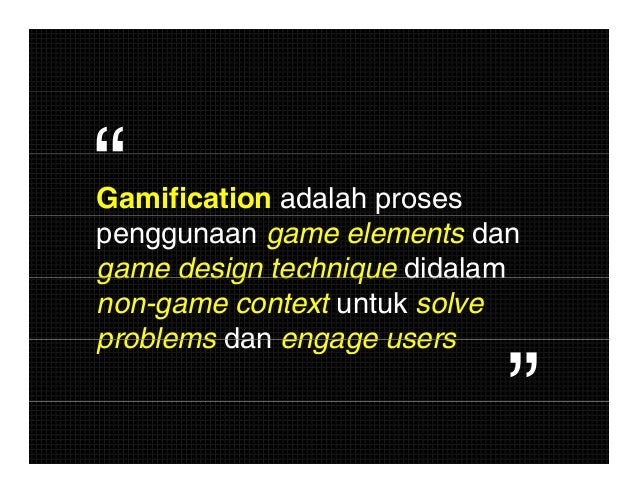 Gami.. Apa? (Pengenalan tentang Gamification) Gami.. Apa? (Pengenalan tentang Gamification)