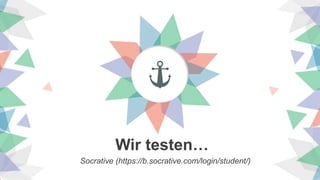Wir testen…
Socrative (https://b.socrative.com/login/student/)
 