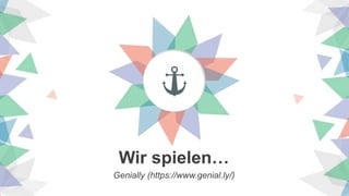 Wir spielen…
Genially (https://www.genial.ly/)
 