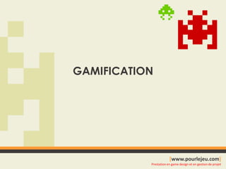 GAMIFICATION 